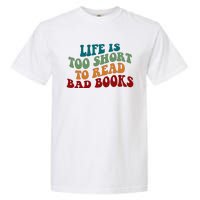 Life Is Too Short To Read Bad Books Garment-Dyed Heavyweight T-Shirt