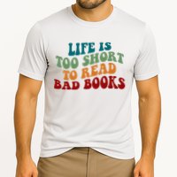 Life Is Too Short To Read Bad Books Performance Shirt