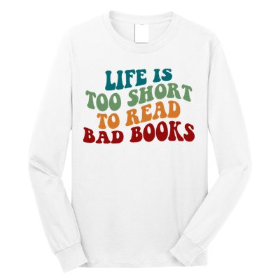 Life Is Too Short To Read Bad Books Long Sleeve Shirt