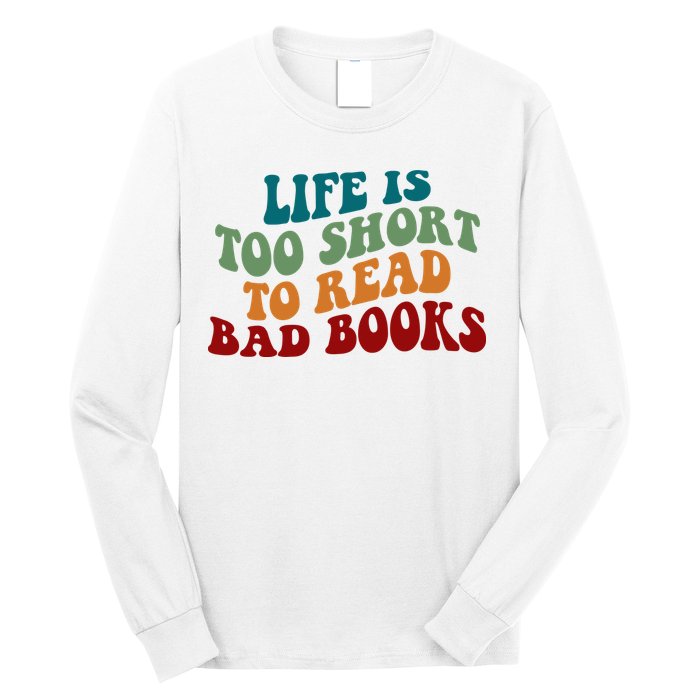 Life Is Too Short To Read Bad Books Long Sleeve Shirt