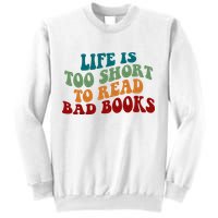 Life Is Too Short To Read Bad Books Sweatshirt