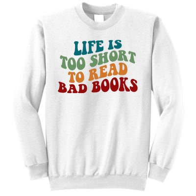 Life Is Too Short To Read Bad Books Sweatshirt