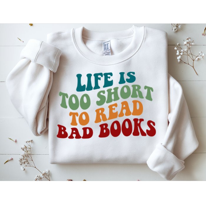 Life Is Too Short To Read Bad Books Sweatshirt