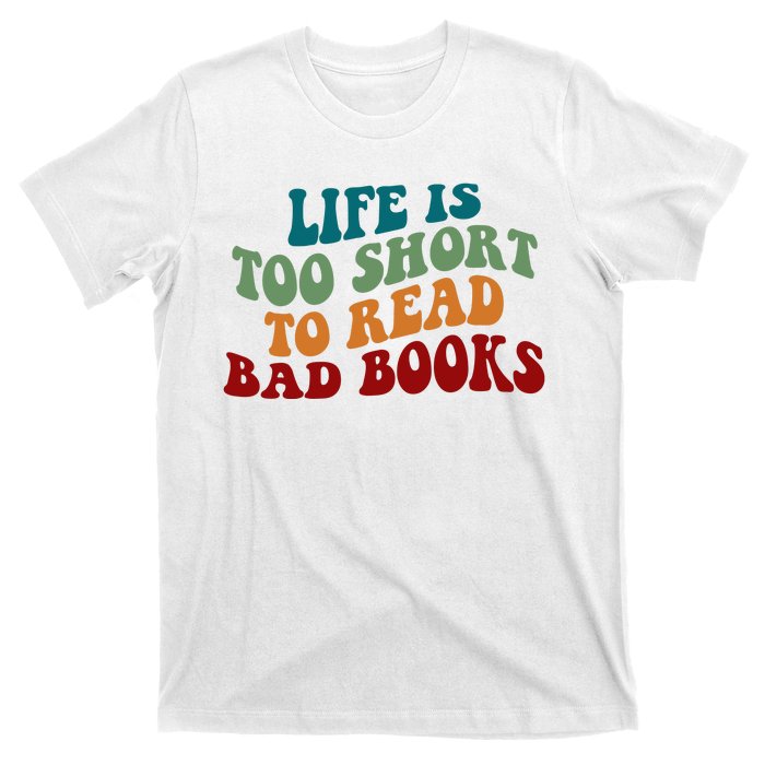 Life Is Too Short To Read Bad Books T-Shirt