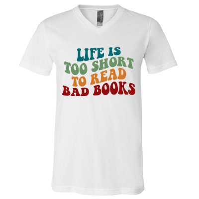 Life Is Too Short To Read Bad Books V-Neck T-Shirt