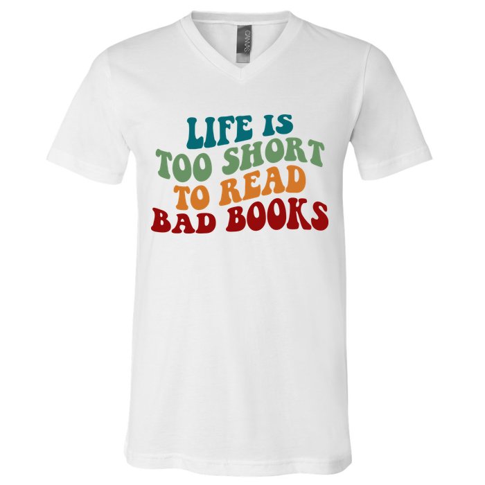 Life Is Too Short To Read Bad Books V-Neck T-Shirt