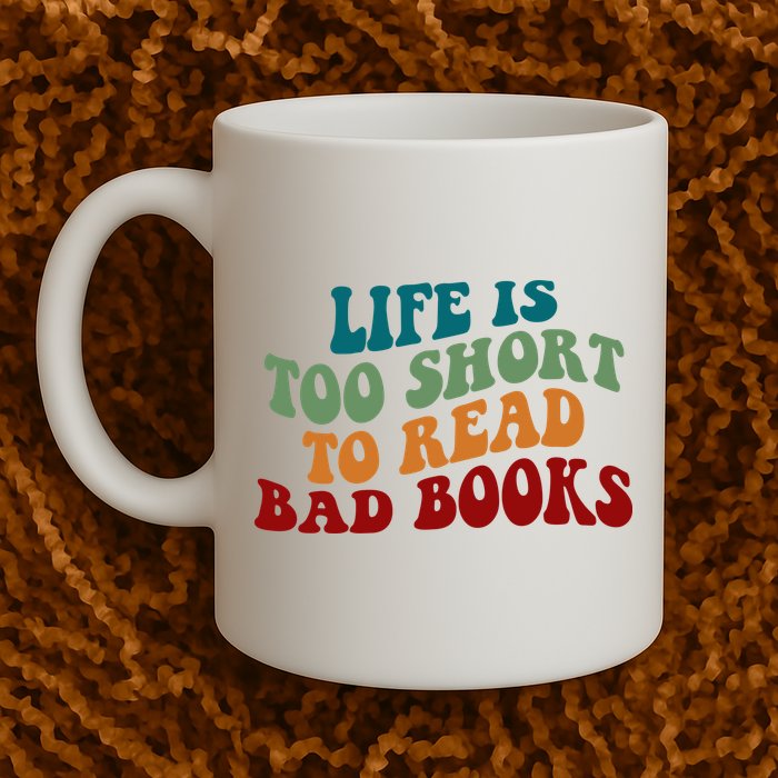 Life Is Too Short To Read Bad Books Mug