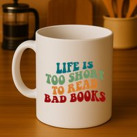 Life Is Too Short To Read Bad Books Mug