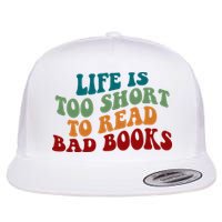 Life Is Too Short To Read Bad Books Flatbill Hat