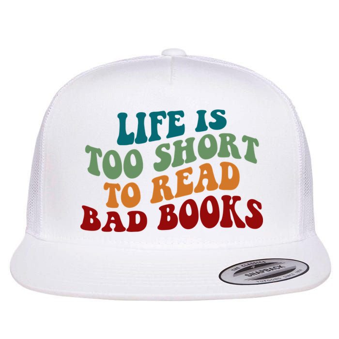 Life Is Too Short To Read Bad Books Flatbill Hat