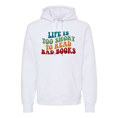 Life Is Too Short To Read Bad Books Premium Hoodie