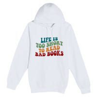 Life Is Too Short To Read Bad Books Premium Pullover Hoodie