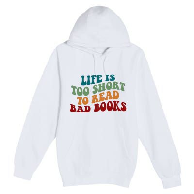 Life Is Too Short To Read Bad Books Premium Pullover Hoodie