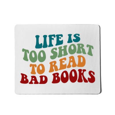 Life Is Too Short To Read Bad Books Mousepad