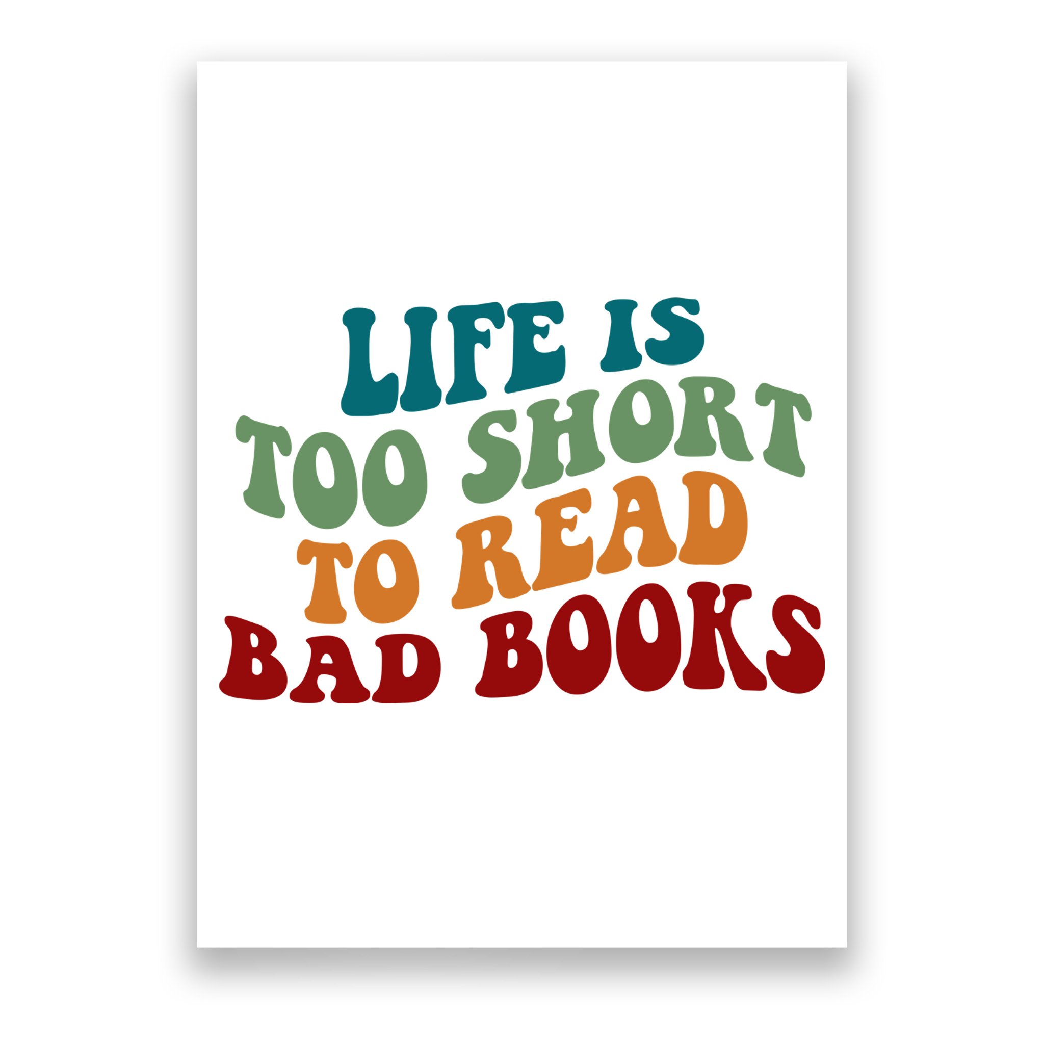 Life Is Too Short To Read Bad Books Poster