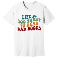 Life Is Too Short To Read Bad Books Premium T-Shirt