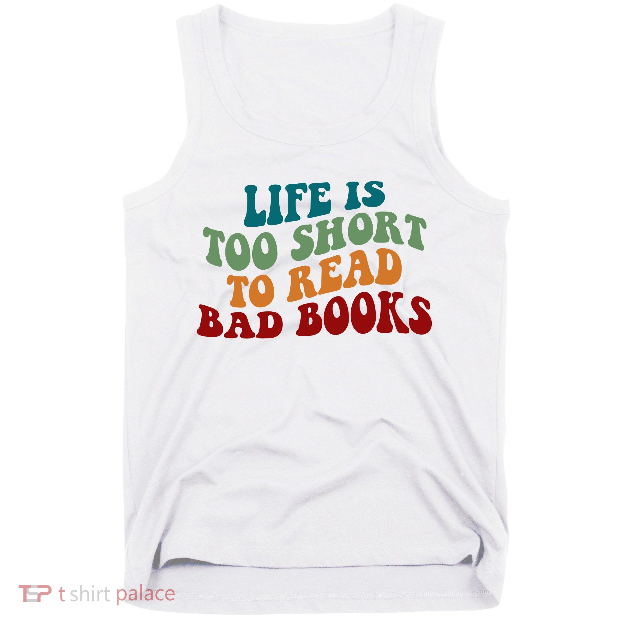Life Is Too Short To Read Bad Books Tank Top