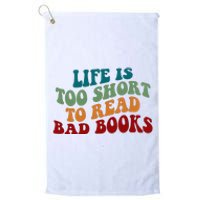 Life Is Too Short To Read Bad Books Platinum Collection Golf Towel