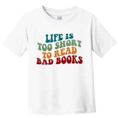 Life Is Too Short To Read Bad Books Toddler T-Shirt