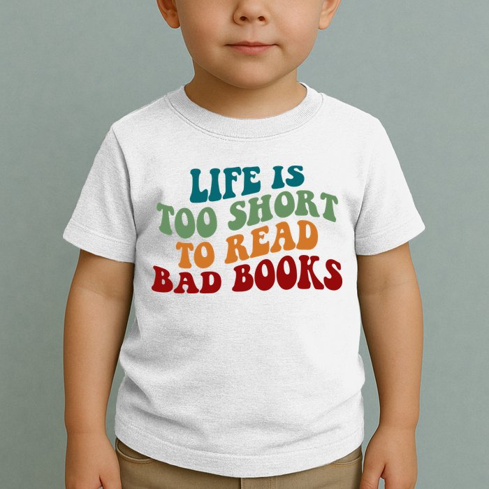 Life Is Too Short To Read Bad Books Toddler T-Shirt