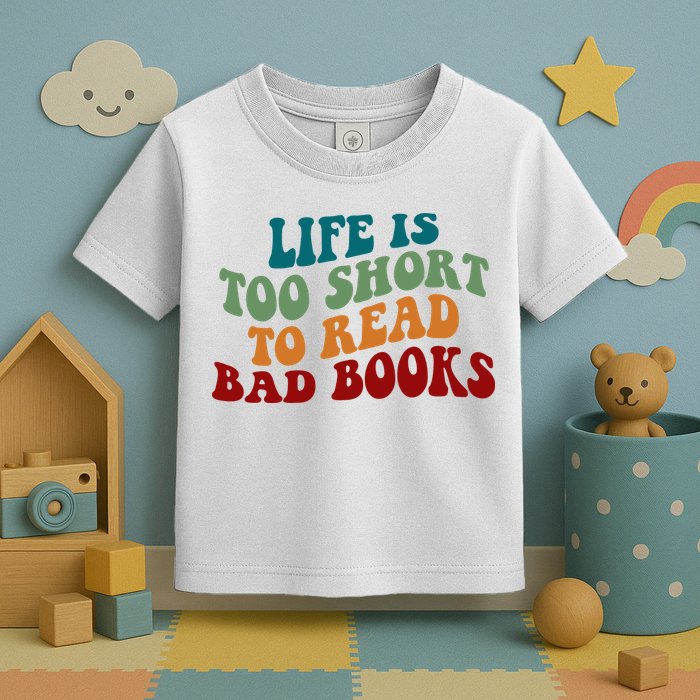 Life Is Too Short To Read Bad Books Toddler T-Shirt
