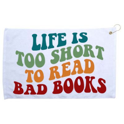 Life Is Too Short To Read Bad Books Grommeted Golf Towel