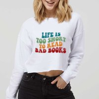 Life Is Too Short To Read Bad Books Cropped Pullover Crew