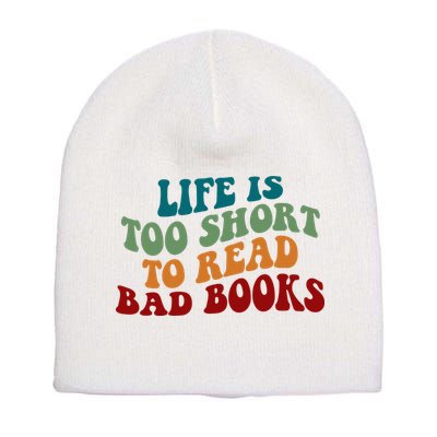 Life Is Too Short To Read Bad Books Short Acrylic Beanie