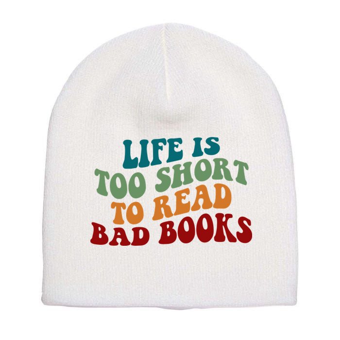 Life Is Too Short To Read Bad Books Short Acrylic Beanie