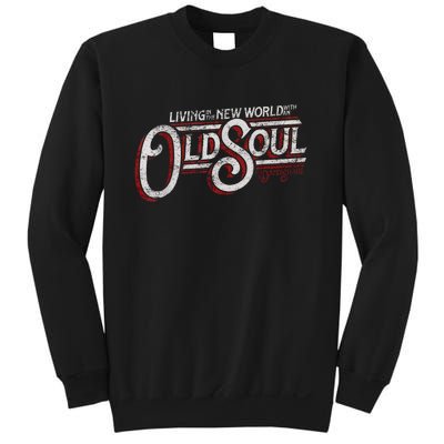 Living In The New World With An Old Soul Sweatshirt