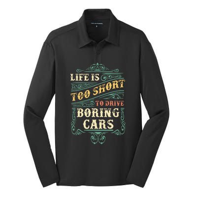 Life Is Too Short To Drive Boring Cars Classic Car Guys Gift Silk Touch Performance Long Sleeve Polo