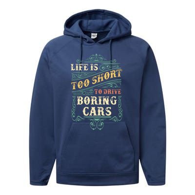 Life Is Too Short To Drive Boring Cars Classic Car Guys Gift Performance Fleece Hoodie