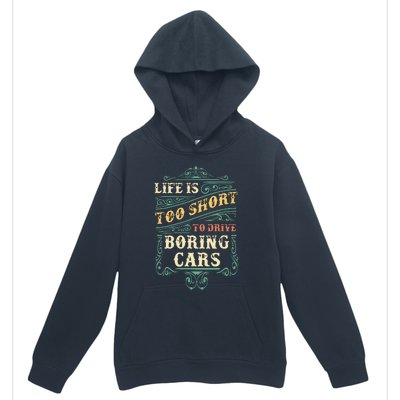 Life Is Too Short To Drive Boring Cars Classic Car Guys Gift Urban Pullover Hoodie