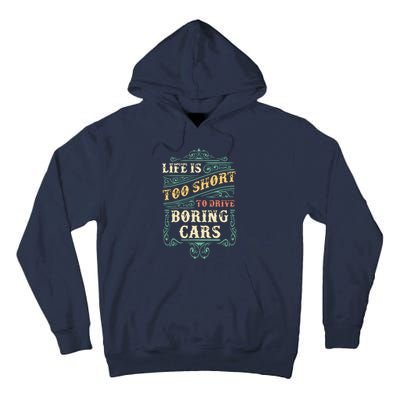 Life Is Too Short To Drive Boring Cars Classic Car Guys Gift Tall Hoodie