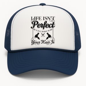 Life Isn T Perfect But I Ll Make Sure Your Hair Gift Cute Gift Trucker Hat