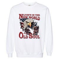 Living In The New World With An Old Soul Garment-Dyed Sweatshirt