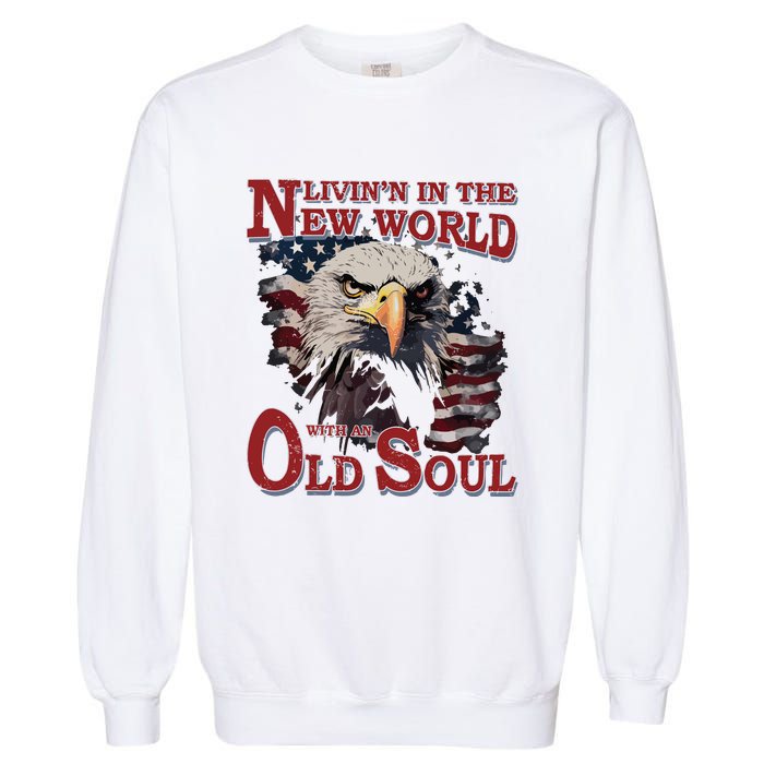 Living In The New World With An Old Soul Garment-Dyed Sweatshirt