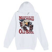 Living In The New World With An Old Soul Premium Pullover Hoodie