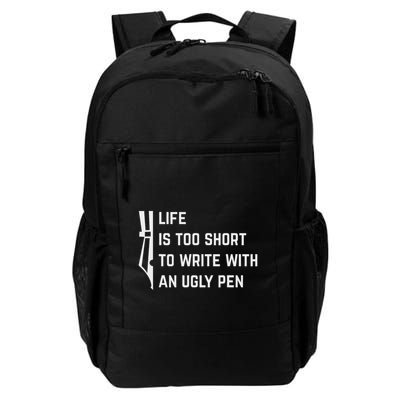 Life Is Too Short To Write With An Ugly Pen Daily Commute Backpack