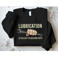 Lubrication Is The Key Funny Machinist Profession Sweatshirt