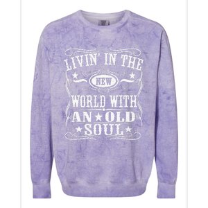 Living In The New World With An Old Soul Colorblast Crewneck Sweatshirt