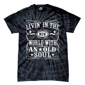 Living In The New World With An Old Soul Tie-Dye T-Shirt