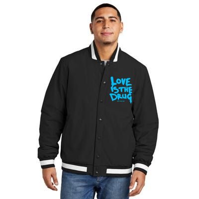 Love Is The Drug Just Say Yes Insulated Varsity Jacket