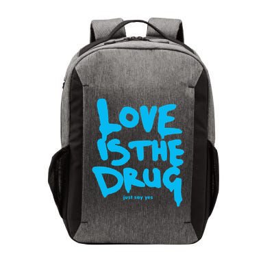 Love Is The Drug Just Say Yes Vector Backpack