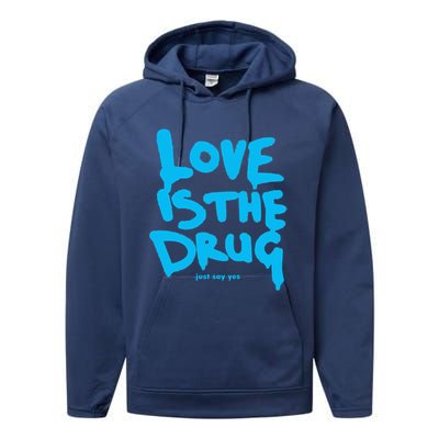 Love Is The Drug Just Say Yes Performance Fleece Hoodie