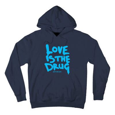 Love Is The Drug Just Say Yes Tall Hoodie