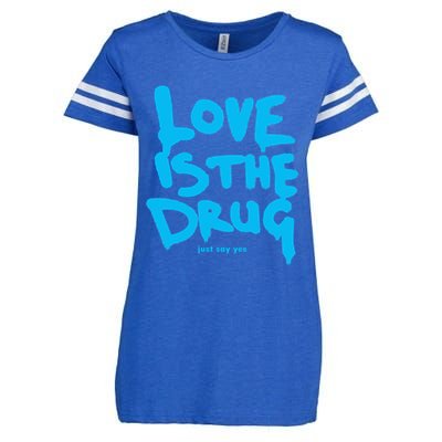 Love Is The Drug Just Say Yes Enza Ladies Jersey Football T-Shirt