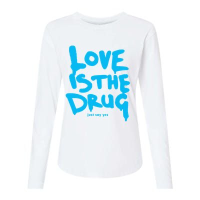 Love Is The Drug Just Say Yes Womens Cotton Relaxed Long Sleeve T-Shirt