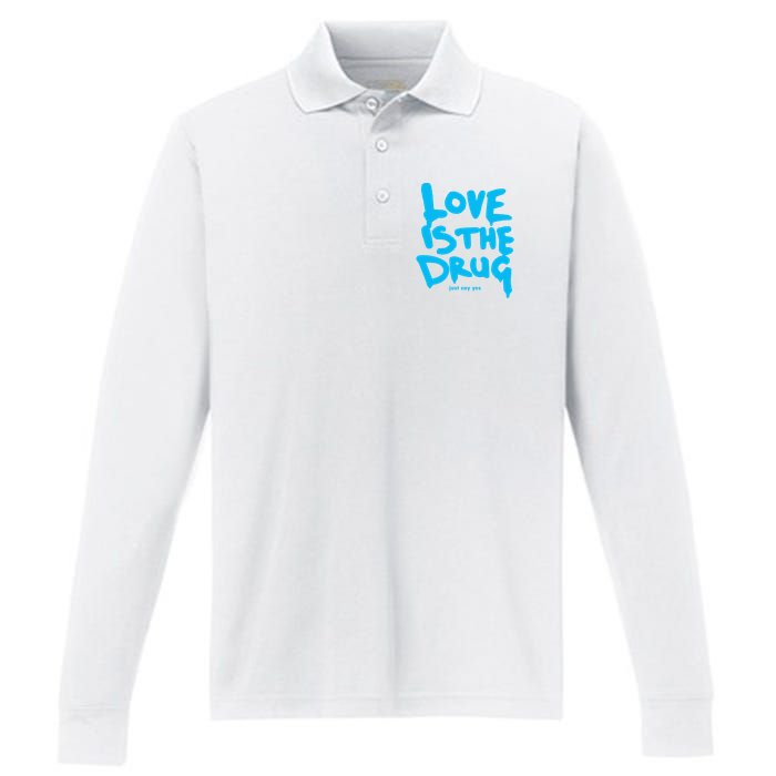 Love Is The Drug Just Say Yes Performance Long Sleeve Polo