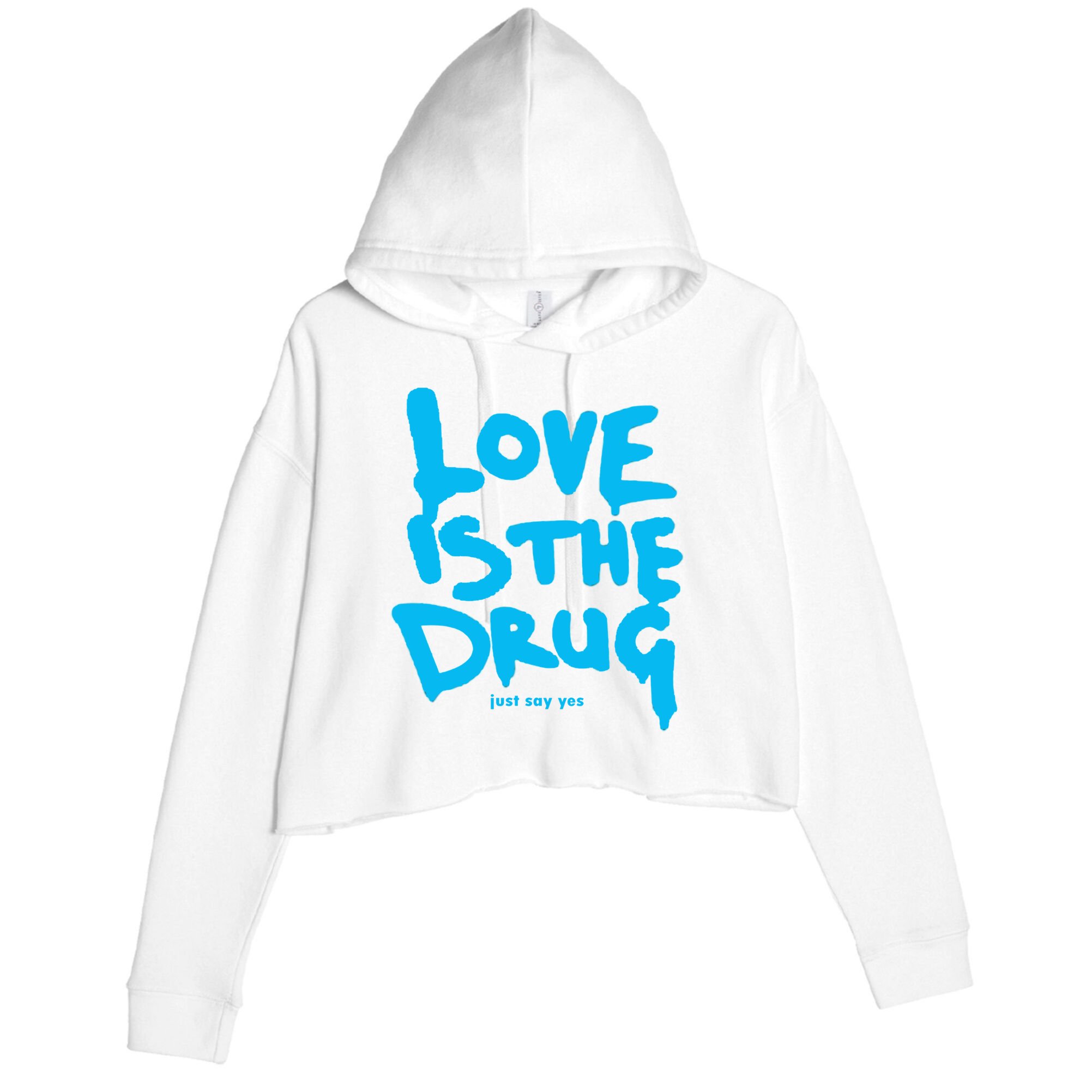 Love Is The Drug Just Say Yes Crop Fleece Hoodie
